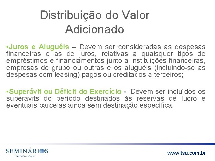 Distribuição do Valor Adicionado • Juros e Aluguéis – Devem ser consideradas as despesas