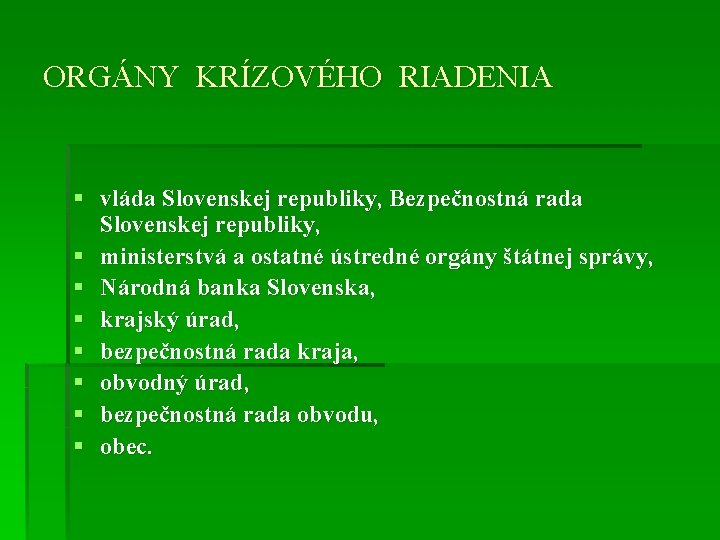 ORGÁNY KRÍZOVÉHO RIADENIA § vláda Slovenskej republiky, Bezpečnostná rada Slovenskej republiky, § ministerstvá a