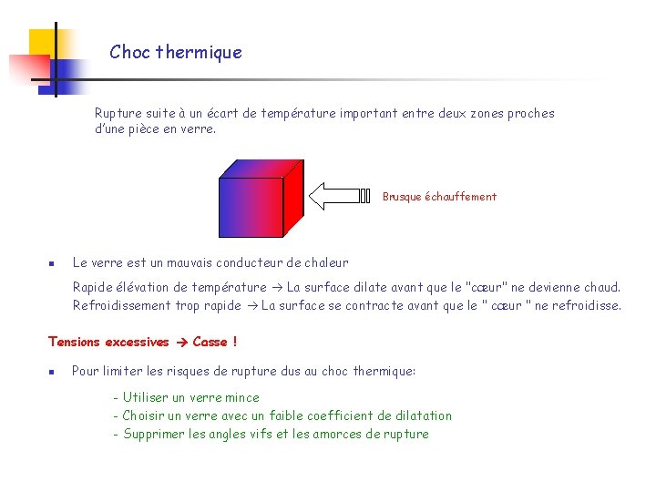 Choc thermique Rupture suite à un écart de température important entre deux zones proches Choc thermique Rupture suite à un écart de température important entre deux zones proches