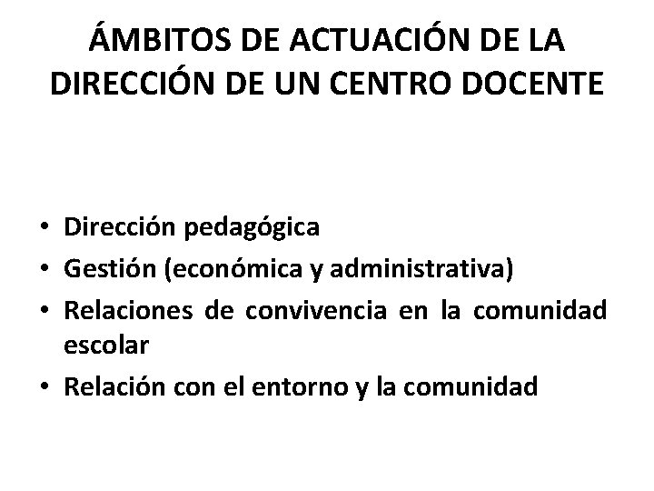 ÁMBITOS DE ACTUACIÓN DE LA DIRECCIÓN DE UN CENTRO DOCENTE • Dirección pedagógica •