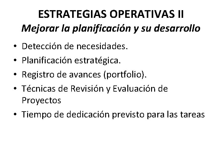 ESTRATEGIAS OPERATIVAS II Mejorar la planificación y su desarrollo Detección de necesidades. Planificación estratégica.