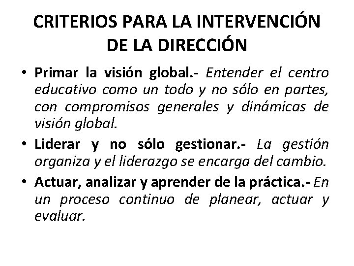 CRITERIOS PARA LA INTERVENCIÓN DE LA DIRECCIÓN • Primar la visión global. - Entender