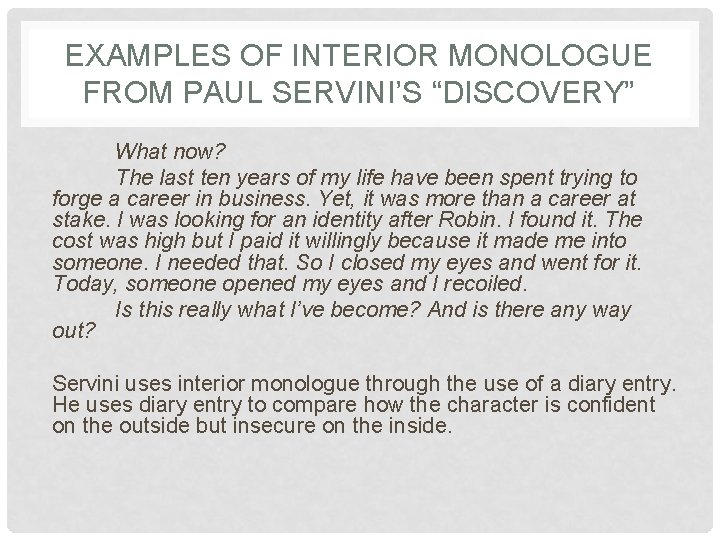 EXAMPLES OF INTERIOR MONOLOGUE FROM PAUL SERVINI’S “DISCOVERY” What now? The last ten years