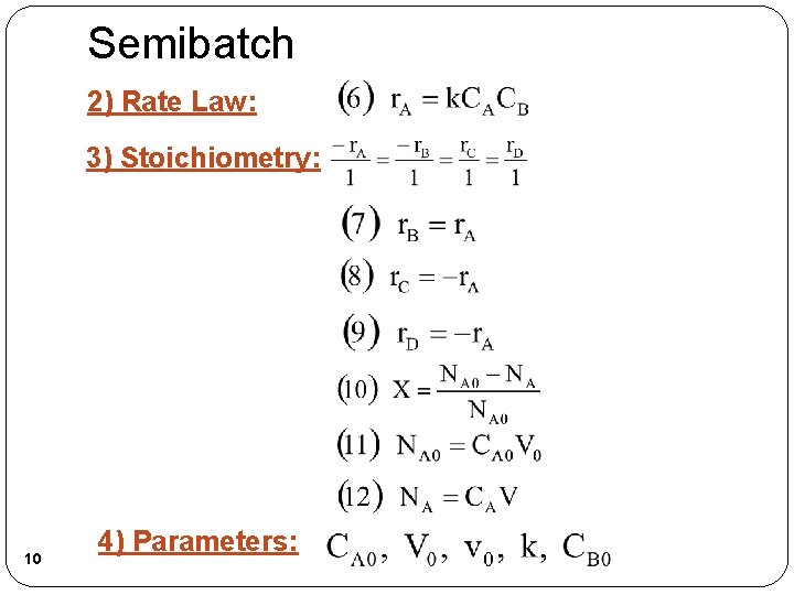 Semibatch 2) Rate Law: 3) Stoichiometry: 10 4) Parameters: 