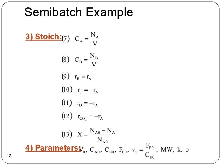 Semibatch Example 3) Stoich: 4) Parameters: 13 