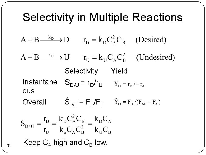 Selectivity in Multiple Reactions Selectivity Instantane SD/U = r. D/r. U ous Overall ŜD/U