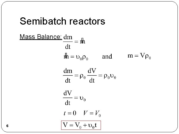 Semibatch reactors Mass Balance: 6 