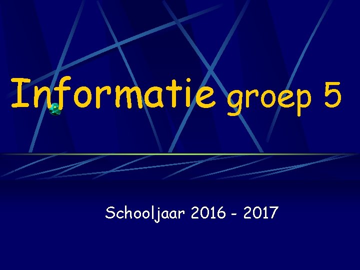 Informatie groep 5 Schooljaar 2016 - 2017 