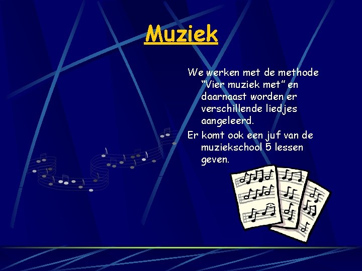 Muziek We werken met de methode “Vier muziek met” en daarnaast worden er verschillende