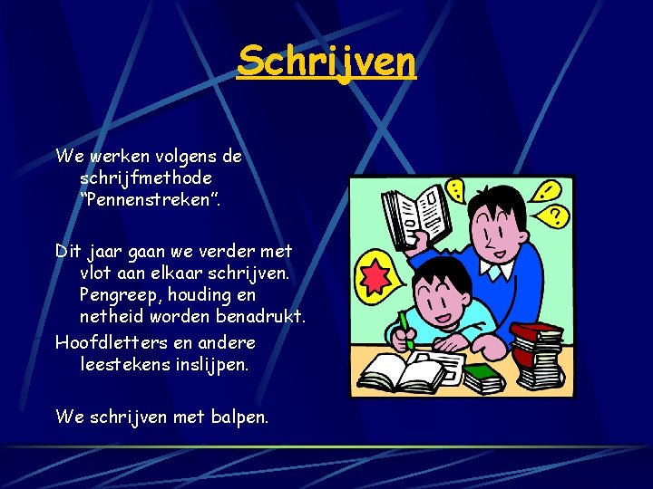 Schrijven We werken volgens de schrijfmethode “Pennenstreken”. Dit jaar gaan we verder met vlot