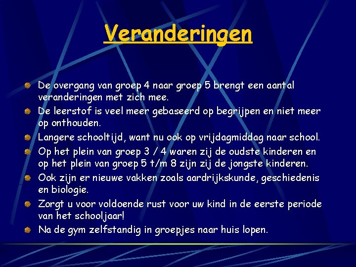 Veranderingen De overgang van groep 4 naar groep 5 brengt een aantal veranderingen met