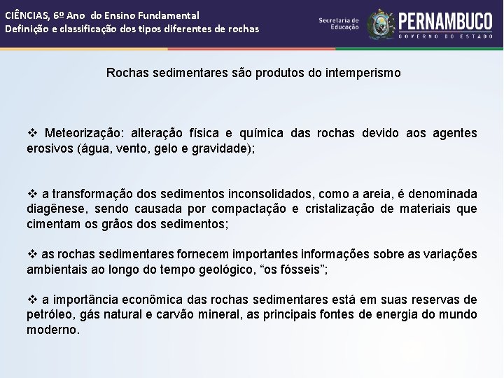 CIÊNCIAS, 6º Ano do Ensino Fundamental Definição e classificação dos tipos diferentes de rochas