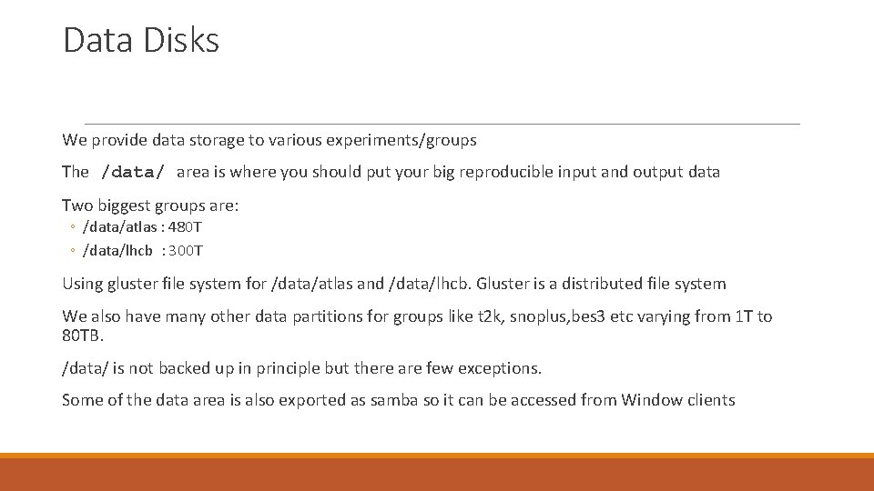 Data Disks We provide data storage to various experiments/groups The /data/ area is where