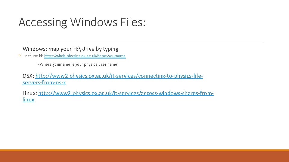 Accessing Windows Files: Windows: map your H:  drive by typing ◦ net use