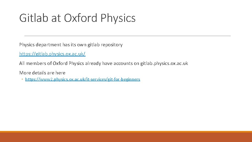 Gitlab at Oxford Physics department has its own gitlab repository https: //gitlab. physics. ox.