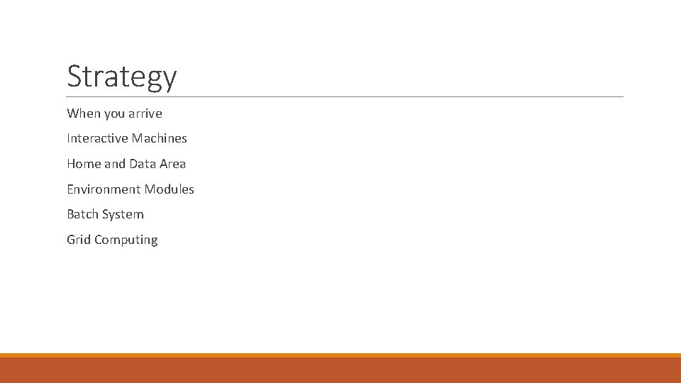 Strategy When you arrive Interactive Machines Home and Data Area Environment Modules Batch System