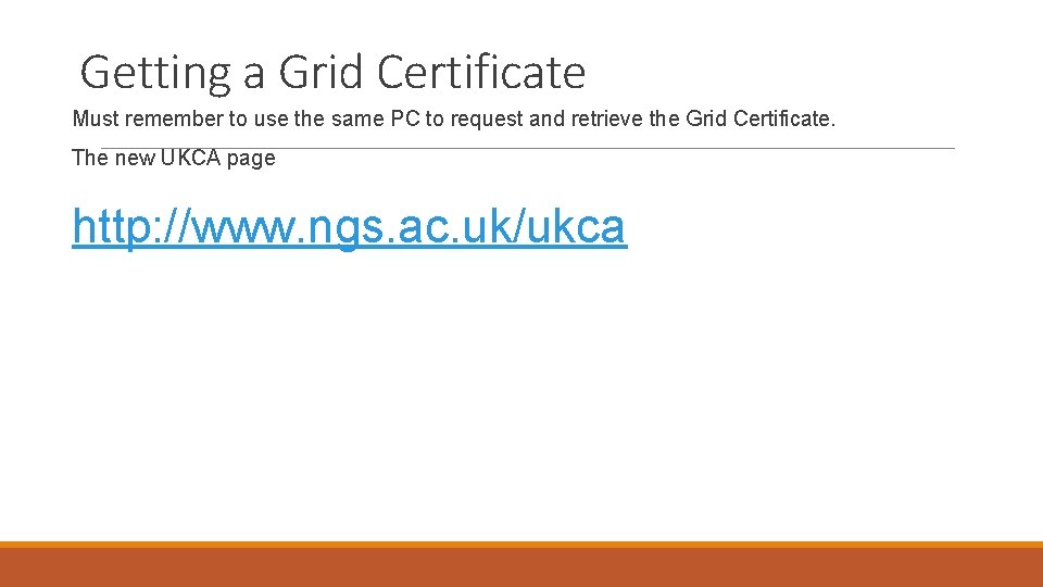 Getting a Grid Certificate Must remember to use the same PC to request and