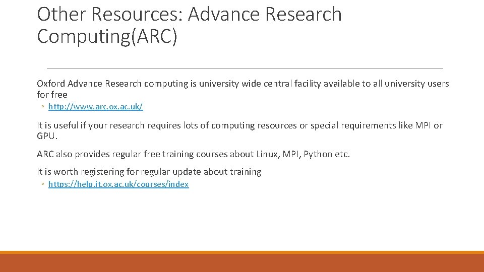 Other Resources: Advance Research Computing(ARC) Oxford Advance Research computing is university wide central facility