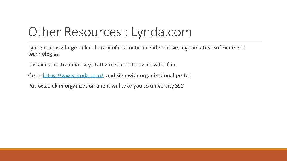 Other Resources : Lynda. com is a large online library of instructional videos covering