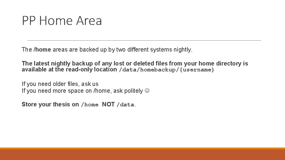 PP Home Area The /home areas are backed up by two different systems nightly.