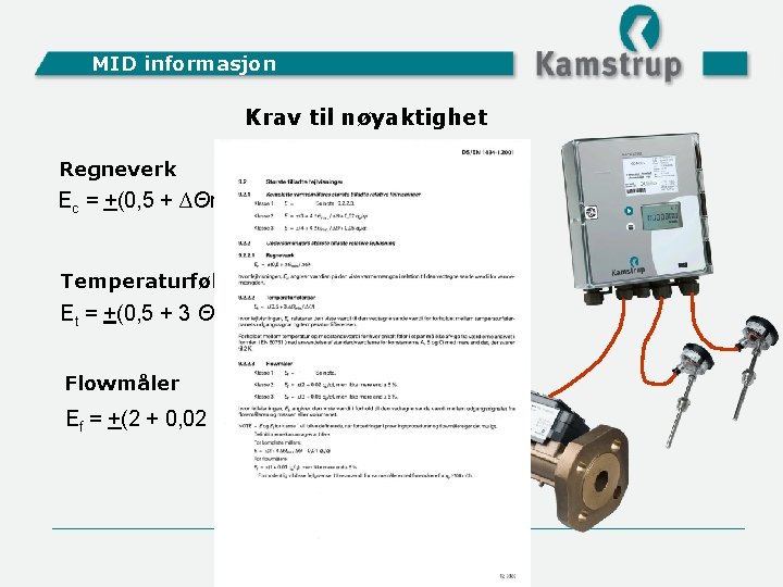 MID informasjon Krav til nøyaktighet Regneverk Ec = +(0, 5 + ∆Θmin. /∆Θ) Temperaturfølerpar