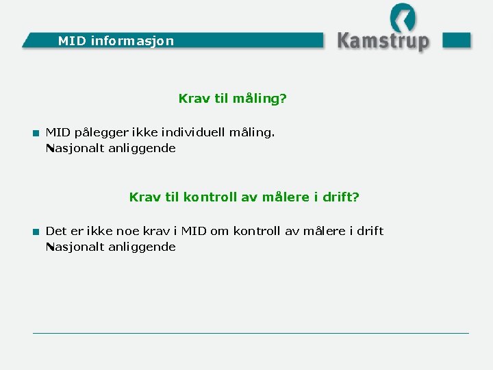 MID informasjon Krav til måling? < MID pålegger ikke individuell måling. Nasjonalt anliggende Krav