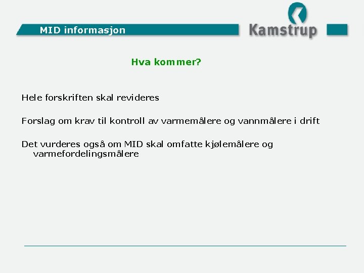 MID informasjon Hva kommer? Hele forskriften skal revideres Forslag om krav til kontroll av