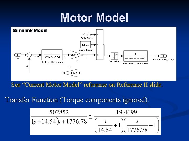 Motor Model Simulink Model See “Current Motor Model” reference on Reference II slide. Transfer