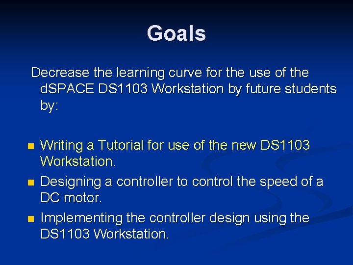 Goals Decrease the learning curve for the use of the d. SPACE DS 1103