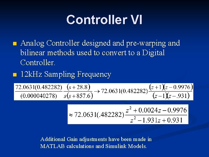 Controller VI n n Analog Controller designed and pre-warping and bilinear methods used to