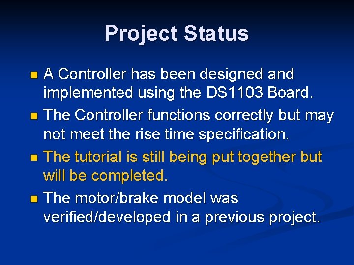 Project Status A Controller has been designed and implemented using the DS 1103 Board.