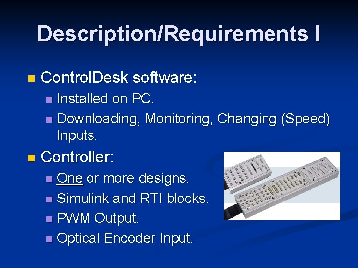 Description/Requirements I n Control. Desk software: Installed on PC. n Downloading, Monitoring, Changing (Speed)