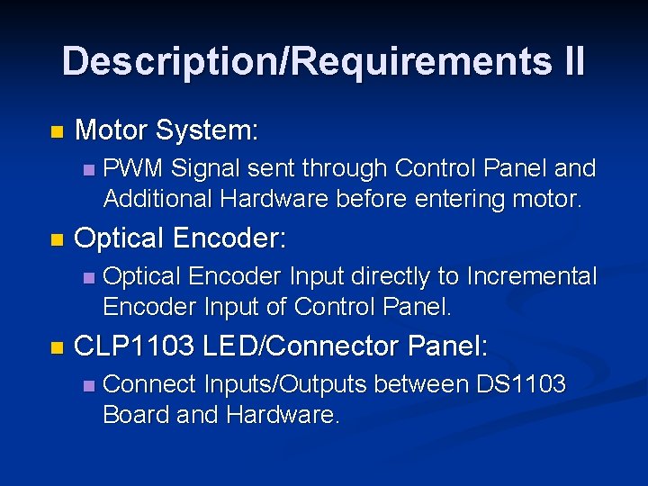 Description/Requirements II n Motor System: n n Optical Encoder: n n PWM Signal sent