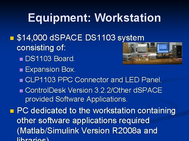 Equipment: Workstation n $14, 000 d. SPACE DS 1103 system consisting of: DS 1103