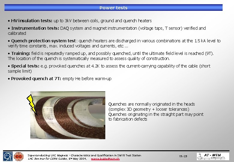 Power tests • HV insulation tests: up to 3 k. V between coils, ground Power tests • HV insulation tests: up to 3 k. V between coils, ground