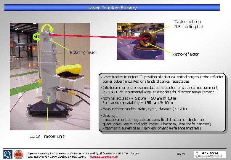 Laser Tracker Survey Taylor-hobson 3. 5’’ tooling ball Rotating head Retro-reflector • Laser tracker Laser Tracker Survey Taylor-hobson 3. 5’’ tooling ball Rotating head Retro-reflector • Laser tracker