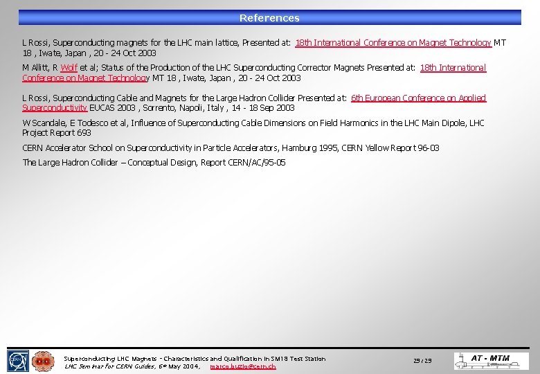 References L Rossi, Superconducting magnets for the LHC main lattice, Presented at: 18 th References L Rossi, Superconducting magnets for the LHC main lattice, Presented at: 18 th