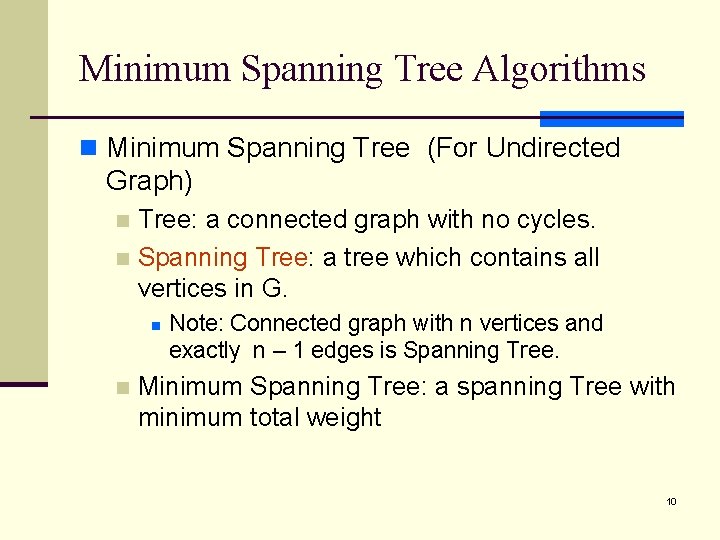 Minimum Spanning Tree Algorithms n Minimum Spanning Tree (For Undirected Graph) Tree: a connected Minimum Spanning Tree Algorithms n Minimum Spanning Tree (For Undirected Graph) Tree: a connected