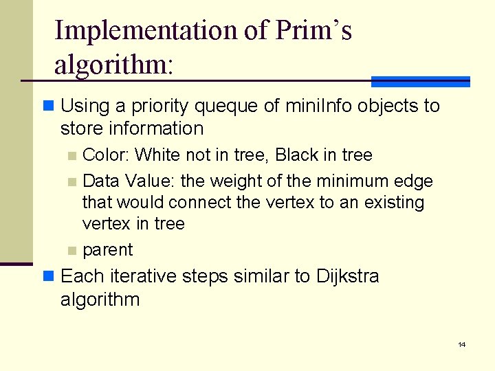 Implementation of Prim’s algorithm: n Using a priority queque of mini. Info objects to Implementation of Prim’s algorithm: n Using a priority queque of mini. Info objects to