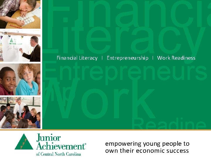 Financia l. Literacy Financial Literacy I Entrepreneurship I Work Readiness Entrepreneurs hip Work Readine