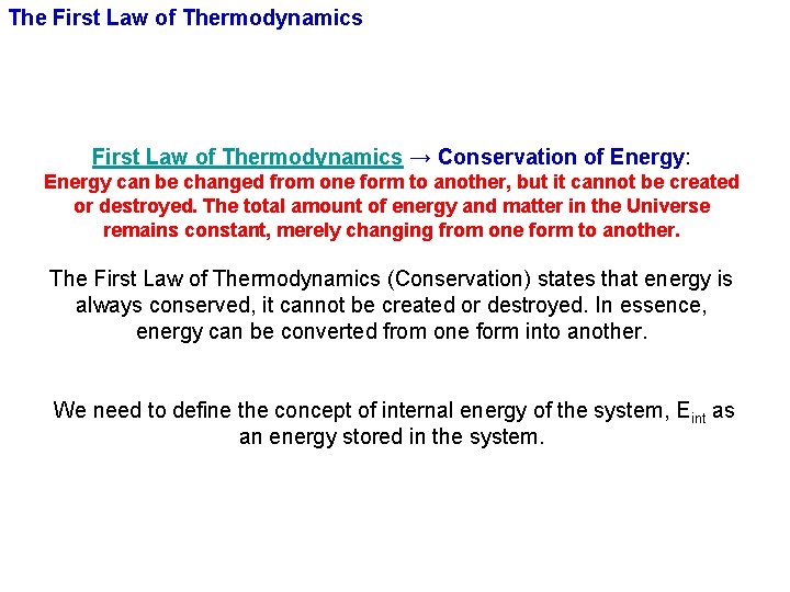 The First Law of Thermodynamics → Conservation of Energy: Energy can be changed from
