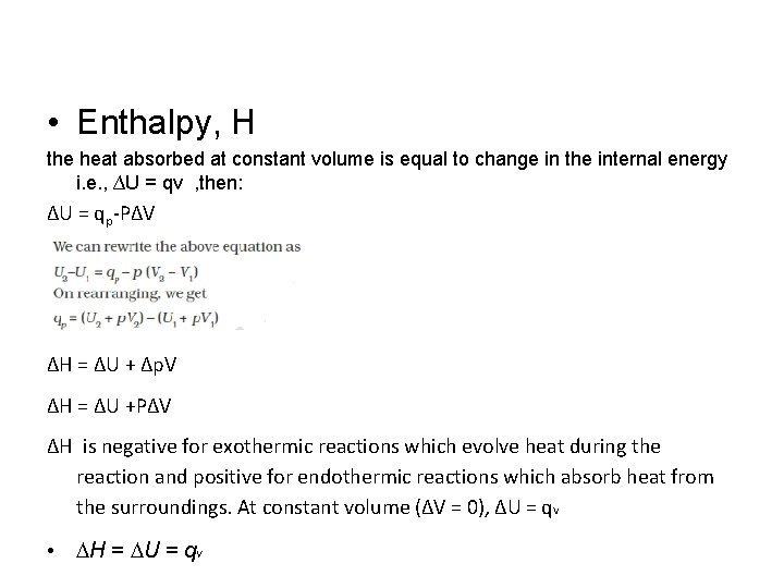  • Enthalpy, H the heat absorbed at constant volume is equal to change