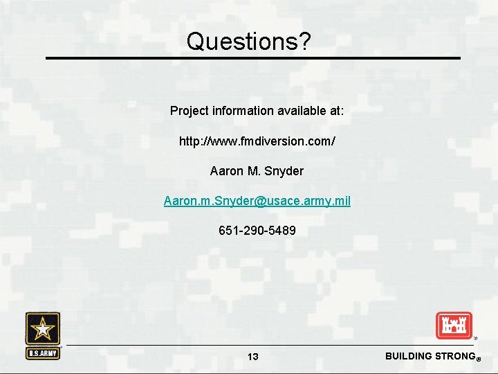 Questions? Project information available at: http: //www. fmdiversion. com/ Aaron M. Snyder Aaron. m.