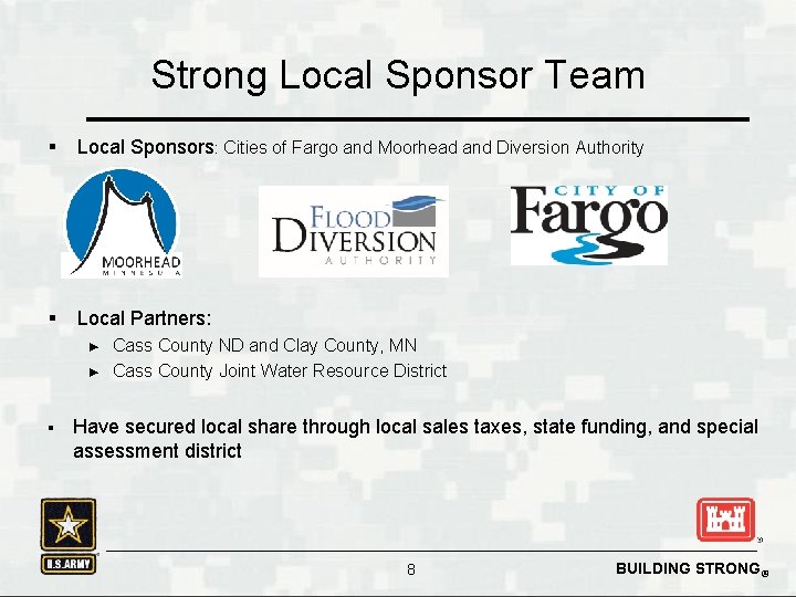 Strong Local Sponsor Team § Local Sponsors: Cities of Fargo and Moorhead and Diversion