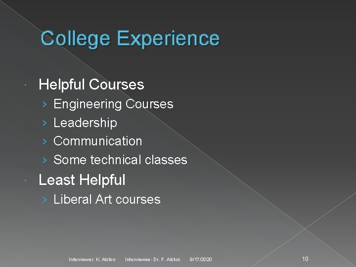 College Experience Helpful Courses › › Engineering Courses Leadership Communication Some technical classes Least