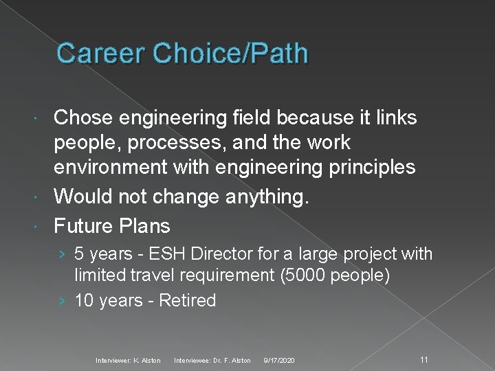 Career Choice/Path Chose engineering field because it links people, processes, and the work environment