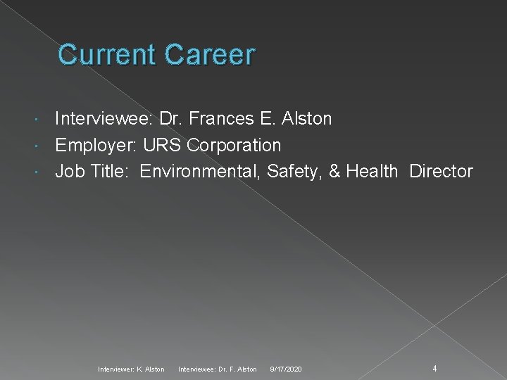 Current Career Interviewee: Dr. Frances E. Alston Employer: URS Corporation Job Title: Environmental, Safety,