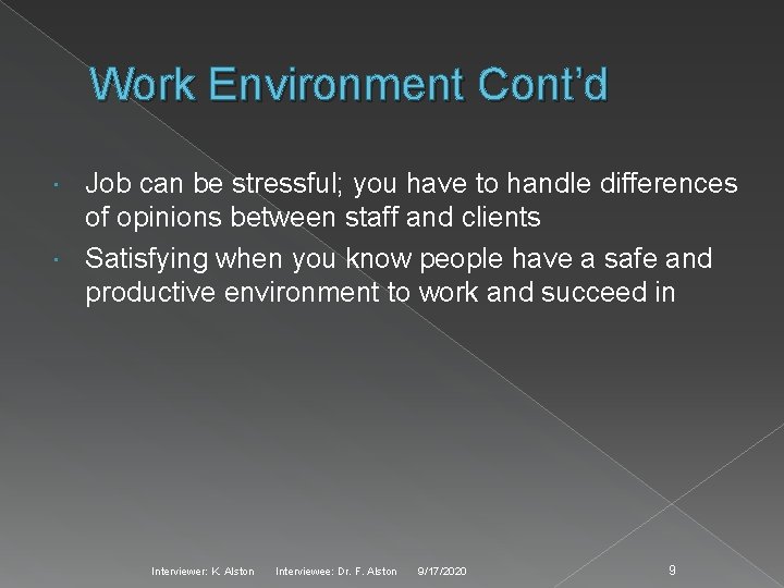 Work Environment Cont’d Job can be stressful; you have to handle differences of opinions