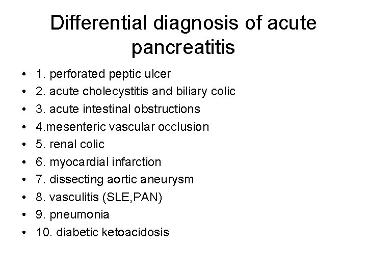 Differential diagnosis of acute pancreatitis • • • 1. perforated peptic ulcer 2. acute