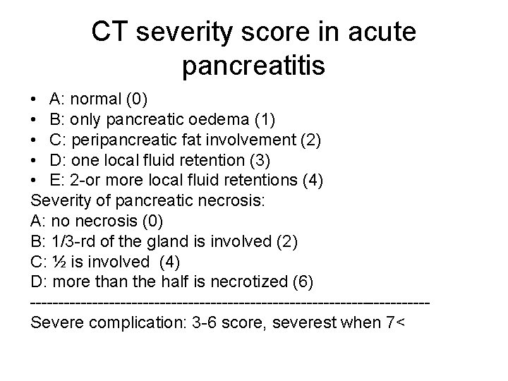 CT severity score in acute pancreatitis • A: normal (0) • B: only pancreatic